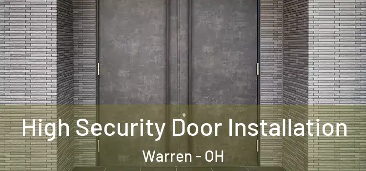 High Security Door Installation Warren - OH